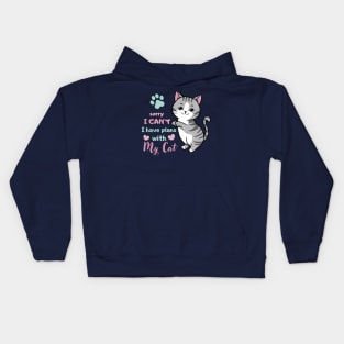 Funny Cat Saying Sorry I Can't I Have Plans With My Cat Love Kids Hoodie